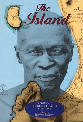 The Island - A history of Robben Island, 1488-1990