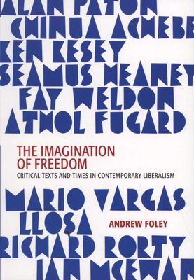 The Imagination Of Freedom - Critical Texts and Times in Liberal Literature (Paperback)