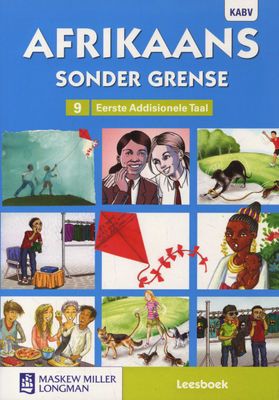 Afrikaans sonder grense Afrikaans Eerste Addisionele Taal Graad 9 Leesboek (Reader)