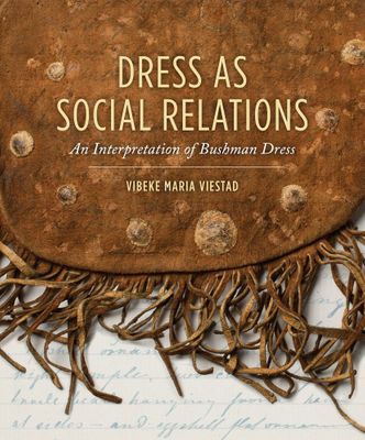 Dress as Social Relations - An Interpretation of Bushman Dress (Paperback)