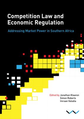 Competition Law And Economic Regulation - Addressing Market Power In Southern Africa (Paperback)