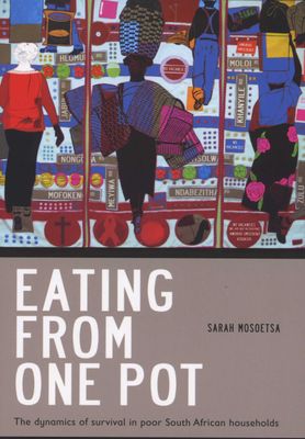 Eating from One Pot - The dynamics of survival in poor South African households (Paperback)