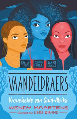 Vaandeldraers 2: Caster Semenya, Zulaikha Patel, Saray Khumalo - Vrouehelde Van Suid-Afrika (Afrikaans, Paperback)