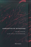 Ambiguities of Witnessing - Law and Literature in the Time of a Truth Commission (Paperback)