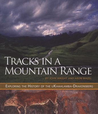 Tracks In A Mountain Range - Exploring The History Of The uKhahlamba-Drakensberg (Paperback)