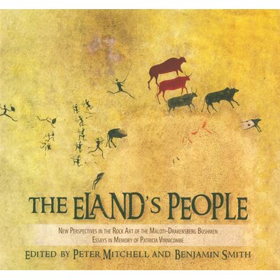 The Eland's people - New perspectives in the rock art of the Maloti-Drakensberg bushmen (Paperback)