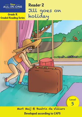 New All-In-One Grade R Graded Reading Series: Level 5 Reader 2: Jill goes on holiday