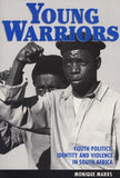 Young Warriors - Youth Politics Identity and Crisis in South Africa (Paperback)