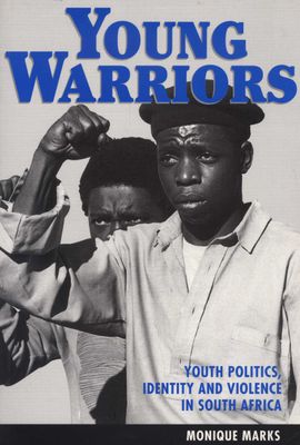 Young Warriors - Youth Politics Identity and Crisis in South Africa (Paperback)
