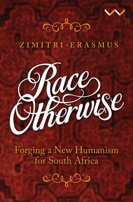 Race Otherwise - Forging A New Humanism For South Africa (Paperback)