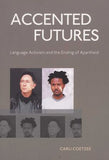 Accented Futures - Language activism and the ending of apartheid (Paperback)