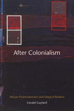 After Colonialism - African Postmodernism and Magical Realism (Paperback)