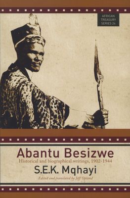 Abantu Besizwe - Historical and biographical writings, 1902-1944 (Paperback)