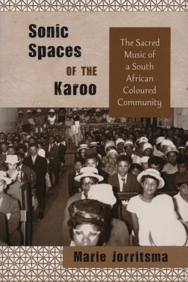 Sonic Spaces of the Karoo - The Sacred Music of a South African Coloured Community (Paperback)