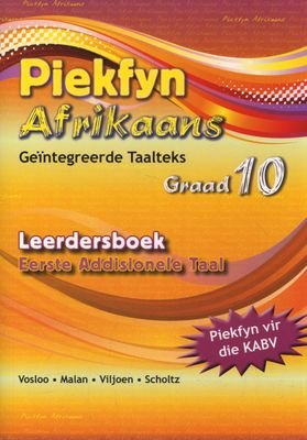 Piekfyn Afrikaans – ’n Geïntegreerde taalteks Eerste Addisionele Taal  Leerderboek Gr. 10