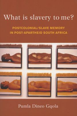 What Is Slavery To Me? - Postcolonial/Slave Memory In Post-Apartheid South Africa (Paperback)