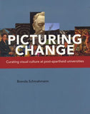 Picturing Change - Curating visual culture at post-apartheid universities (Paperback)