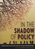 In the Shadow of Policy - Everyday Practices in South Africa's Land and Agrarian Reform (Paperback)