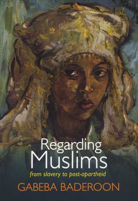 Regarding Muslims - From Slavery To Post-Apartheid (Paperback)
