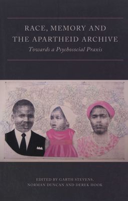 Racism, Memory and the Apartheid Archive - Towards A Psychosocial Praxis (Paperback)