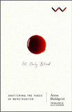 It's Only Blood - Shattering The Taboo Of Menstruation (Paperback)