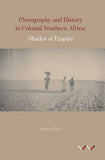 Photography And History In Colonial Southern Africa - Shades Of Empire (Paperback)