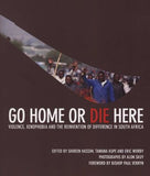 Go Home or Die Here - Violence, Xenophobia and the Reinvention of Difference in South Africa (Paperback)