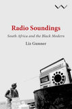 Radio Soundings - South Africa And The Black Modern (Paperback)