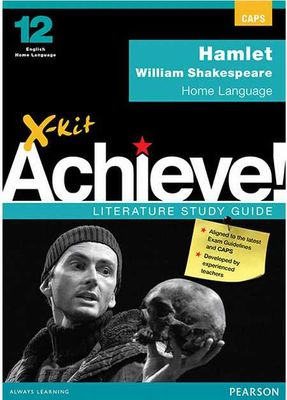 X-Kit Achieve! Hamlet: English Home Language: Grade 12: Study Guide