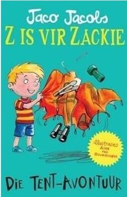 Z is vir Zackie: Die Tent-Avontuur (Afrikaans, Paperback)