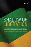Shadow Of Liberation - Contestation And Compromise In The Economic And Social Policy Of The African National Congress, 1943-1996 (Paperback)