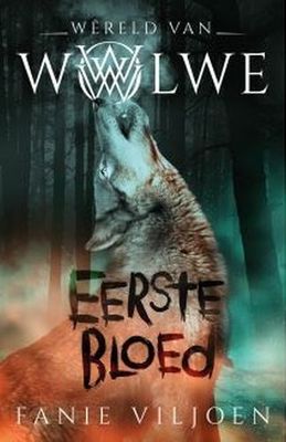 Eerste Bloed - Wereld Van Wolwe: Boek 1 (Afrikaans, Paperback)