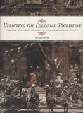Uplifting the Colonial Philistine - Florence Phillips and the Making of the Johannesburg Art Gallery (Paperback)