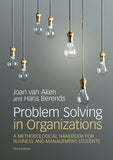 Problem Solving in Organizations A Methodological Handbook for Business and Management Students