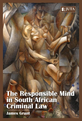 The Responsible Mind in South African Criminal Law, 1st Edition