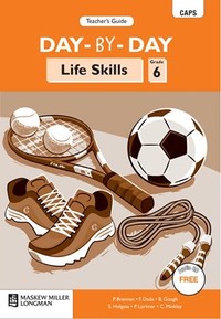 Day-by-Day Life Skills Grade 6 Teacher's Guide (CAPS)