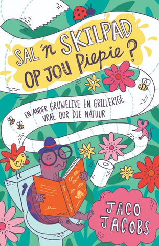 Sal 'n skilpad op jou piepie? En ander gruwelike en grillerige vrae oor die natuur
