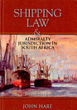 Shipping Law and Admiralty Jurisdiction: Law and Practice in South Africa (2012 - 2nd edition)