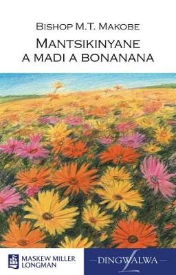 Mantsikinyane a madi a bonanana: Grade 8: Drama (Sotho, Northern, Paperback)