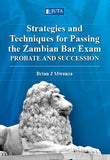 Strategies and Techniques for Passing the Zambian Bar Exam: Probate and Succession, 1st Edition