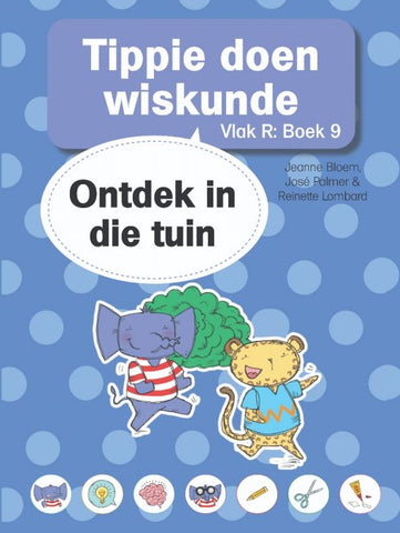 Tippie doen Wiskunde Vlak R, Boek 9: Ontdek in die tuin