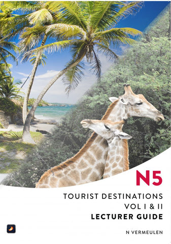 Tourist Destinations N5 Volume I and II: Lecturer Guide