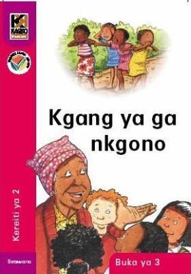 Kagiso Reader Gr 2 (Setswana) Book 3:  Kgang ya ga nkoko (NCS)