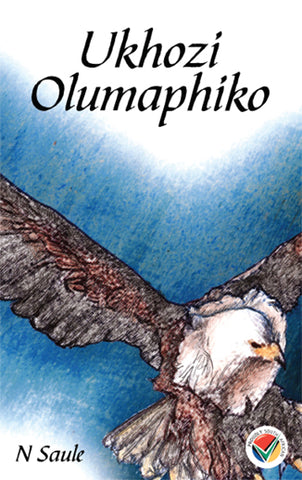 Ukhozi Olumaphiko (Grade 12 setwork) (Printed book.)
