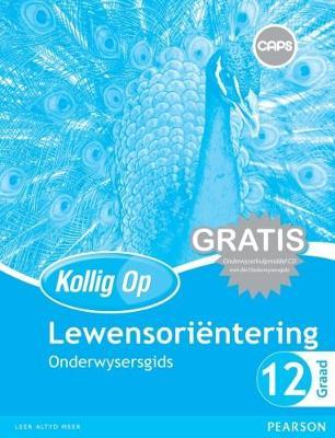 Kollig Op Lewensoriëntering Graad 12 Onderwysersgids (NKABV) (Teacher's Guide)