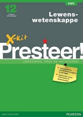 X-Kit Presteer! Lewenswetenskappe Graad 12 (Afrikaans, Paperback)