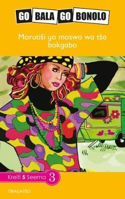 Go Bala Go Bonolo Grade 5: Morutiši yo moswa wa tša botaki (CAPS)(Reader)