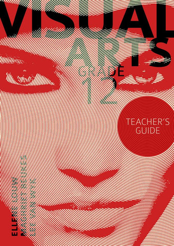 Visual Arts Grade 12 Teacher’s Guide