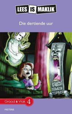 Lees is Maklik Grade 6: Die Dertiende Uur (NKABV) (Reader)