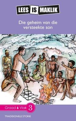 Lees is Maklik Grade 6: Die Geheim van die Versteekte Son (NKABV) (Reader)
